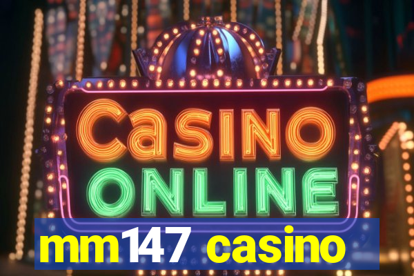 mm147 casino