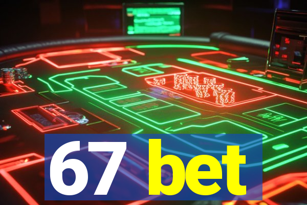 67 bet