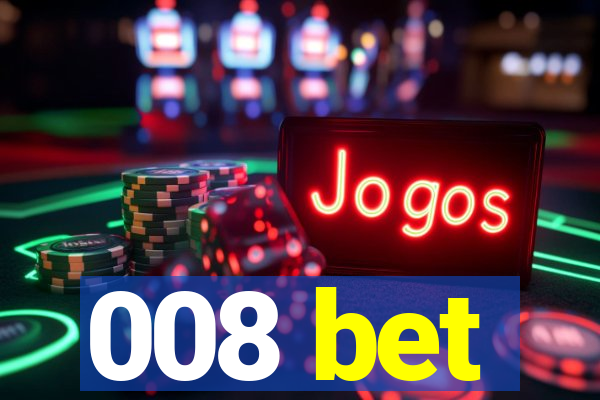 008 bet