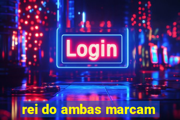 rei do ambas marcam