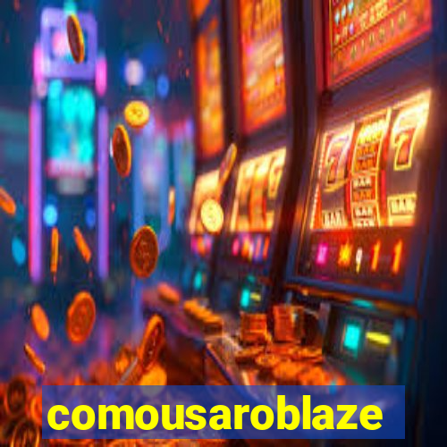 comousaroblaze
