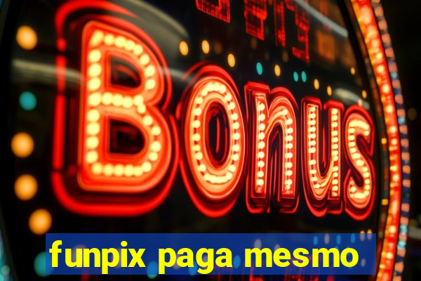funpix paga mesmo
