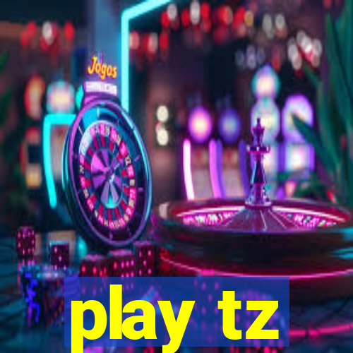 play tz