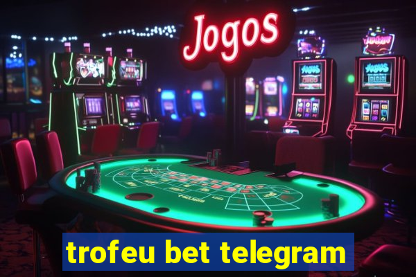 trofeu bet telegram