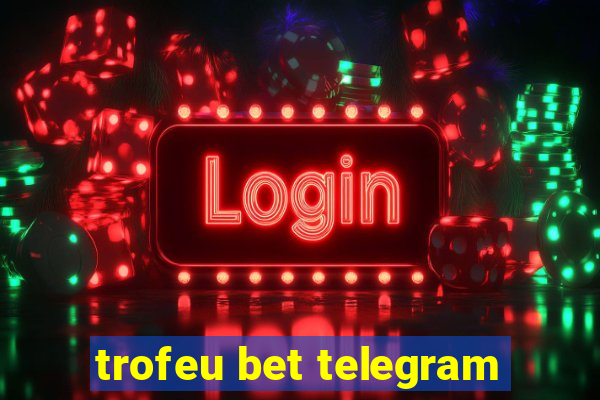 trofeu bet telegram