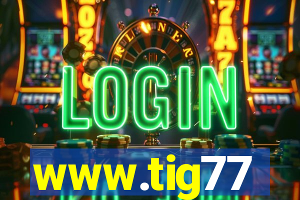 www.tig77