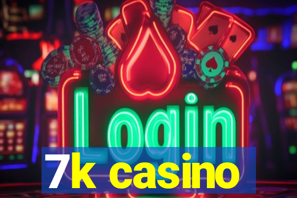 7k casino