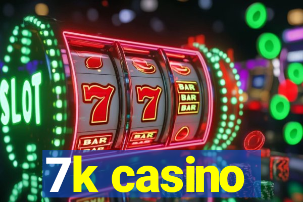7k casino