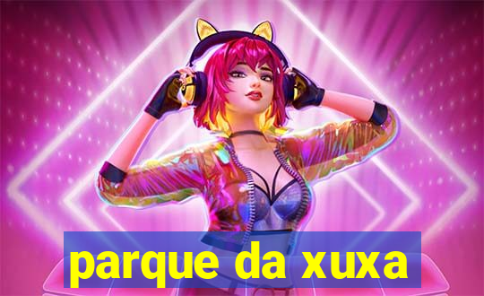 parque da xuxa