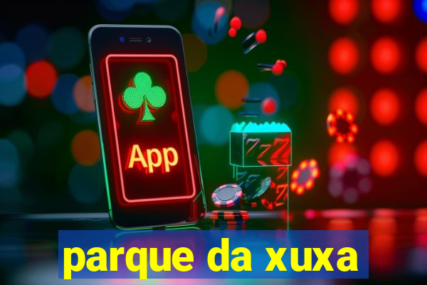 parque da xuxa