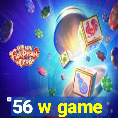 56 w game