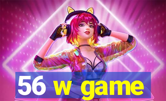 56 w game