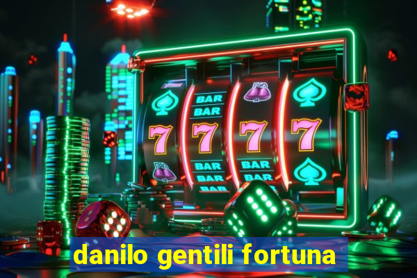 danilo gentili fortuna