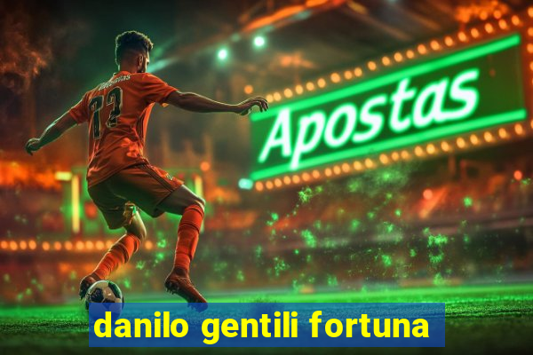 danilo gentili fortuna
