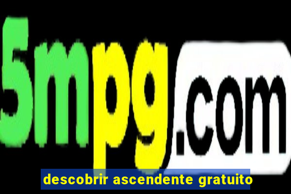 descobrir ascendente gratuito