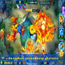 descobrir ascendente gratuito