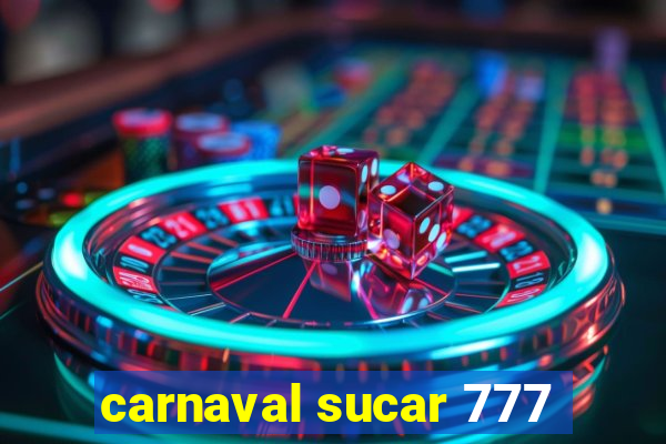 carnaval sucar 777