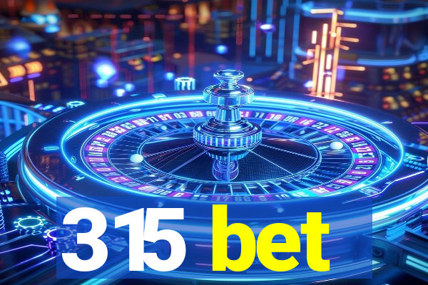 315 bet
