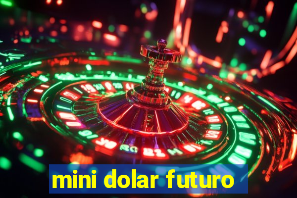 mini dolar futuro