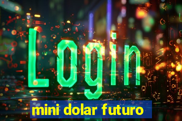 mini dolar futuro