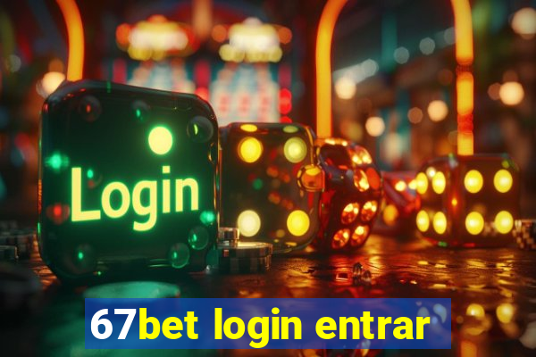 67bet login entrar