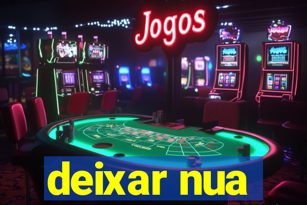 deixar nua