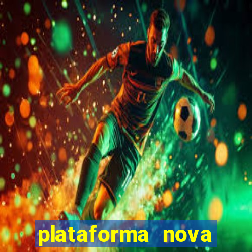 plataforma nova pagando bem
