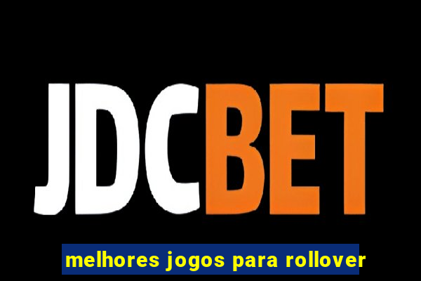 melhores jogos para rollover