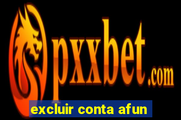 excluir conta afun