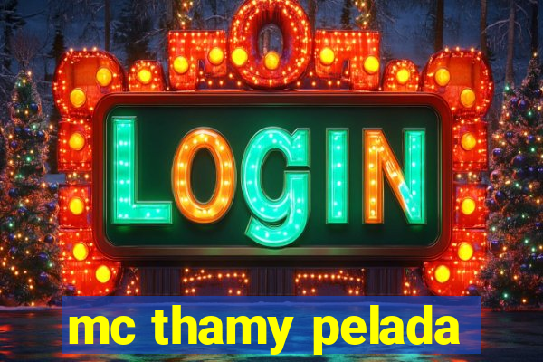 mc thamy pelada