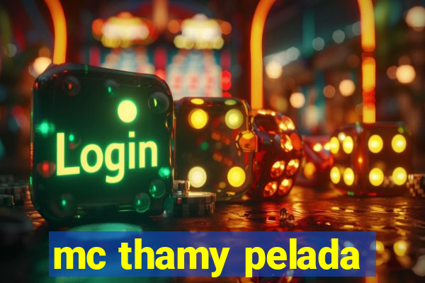 mc thamy pelada