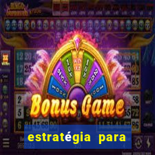 estratégia para jogar na roleta