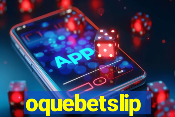 oquebetslip