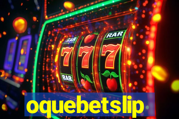oquebetslip