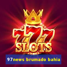 97news brumado bahia