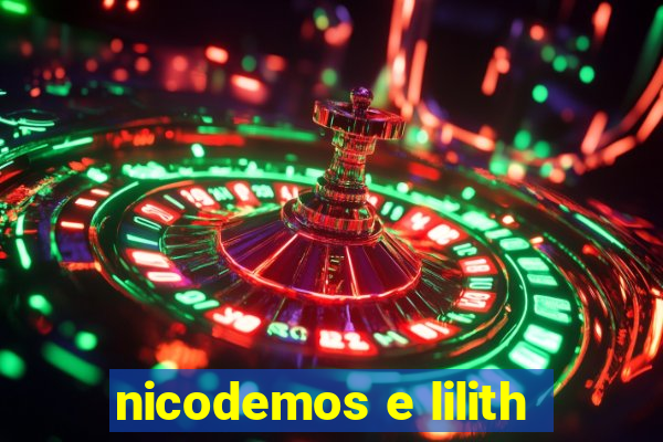 nicodemos e lilith