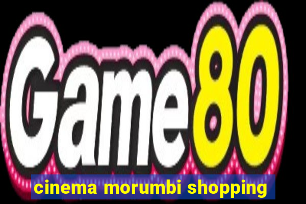 cinema morumbi shopping