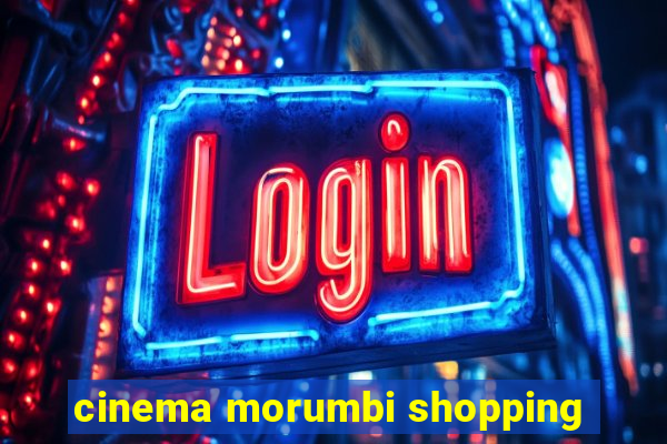 cinema morumbi shopping