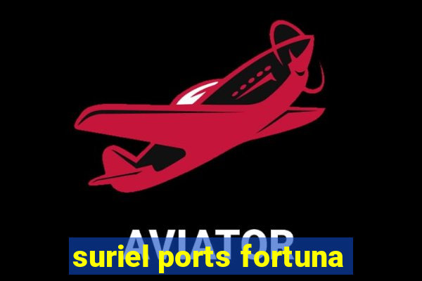 suriel ports fortuna