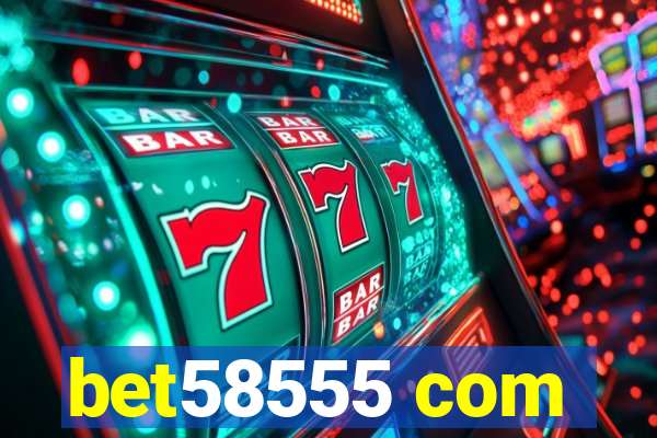 bet58555 com