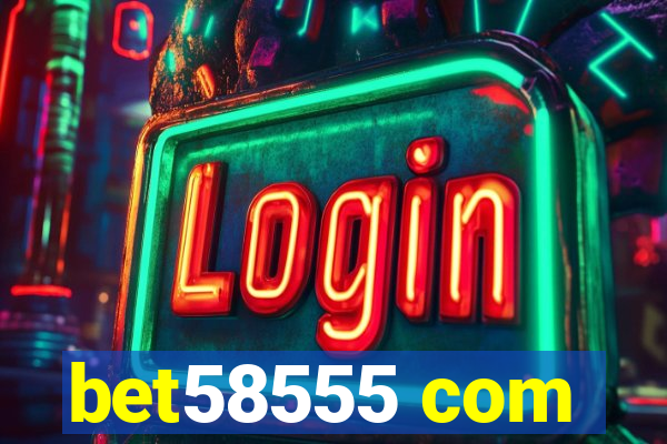 bet58555 com