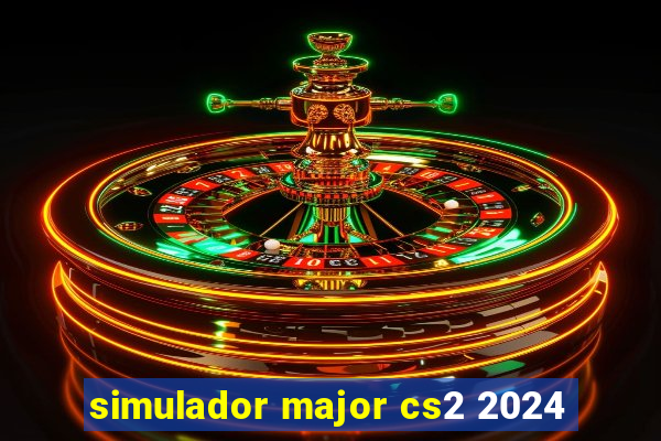 simulador major cs2 2024