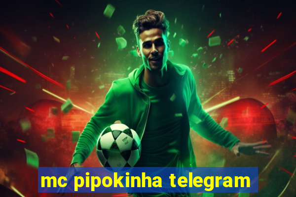 mc pipokinha telegram