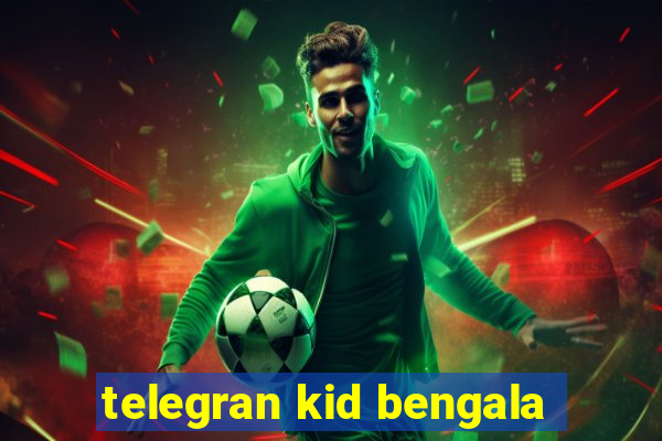 telegran kid bengala