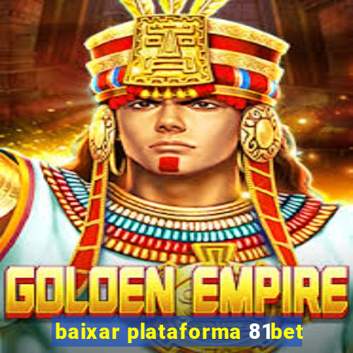 baixar plataforma 81bet