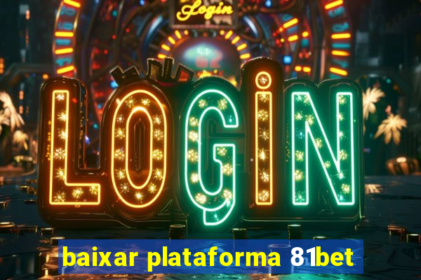 baixar plataforma 81bet