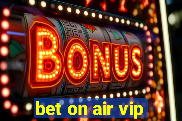 bet on air vip