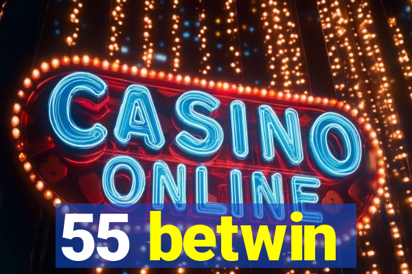 55 betwin