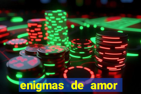 enigmas de amor para decifrar