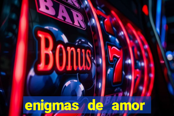 enigmas de amor para decifrar